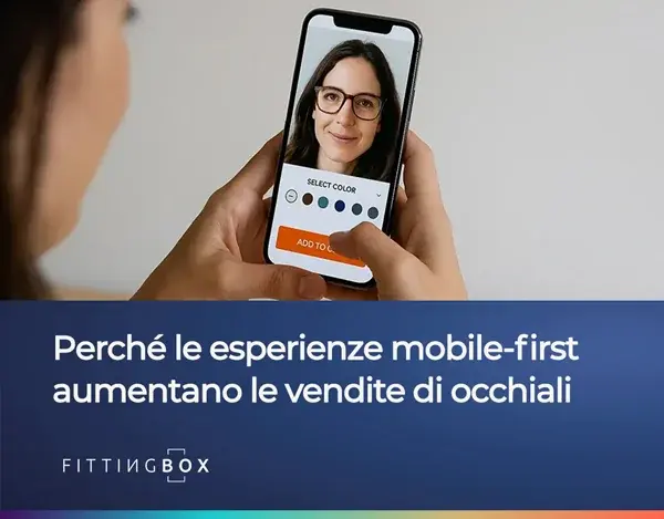 Aumentate le conversioni su mobile con la prova virtuale degli occhiali